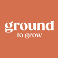 Ground to Grow